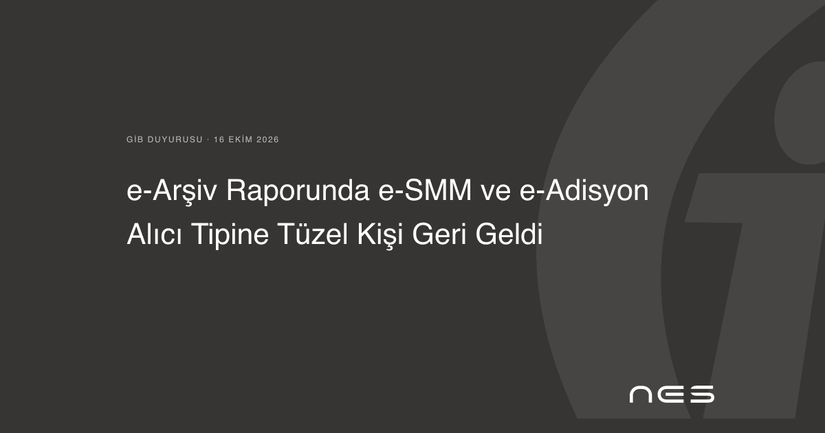 e-Arşiv Raporunda e-SMM ve e-Adisyon Alıcı Tipine Tüzel Kişi Geri Geldi