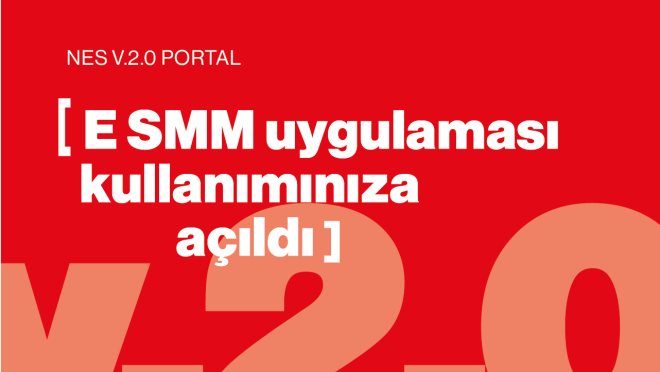 E SMM Uygulaması Yeni Sistemimizde Kullanıma Açıldı. (15.03.2023)