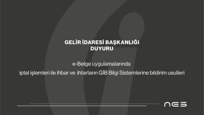 E Belge Uygulamalarında İptal İşlemleri İle İhbar ve İhtarların GİB Bilgi Sistemlerine Bildirim Usulleri Hakkında Duyuru