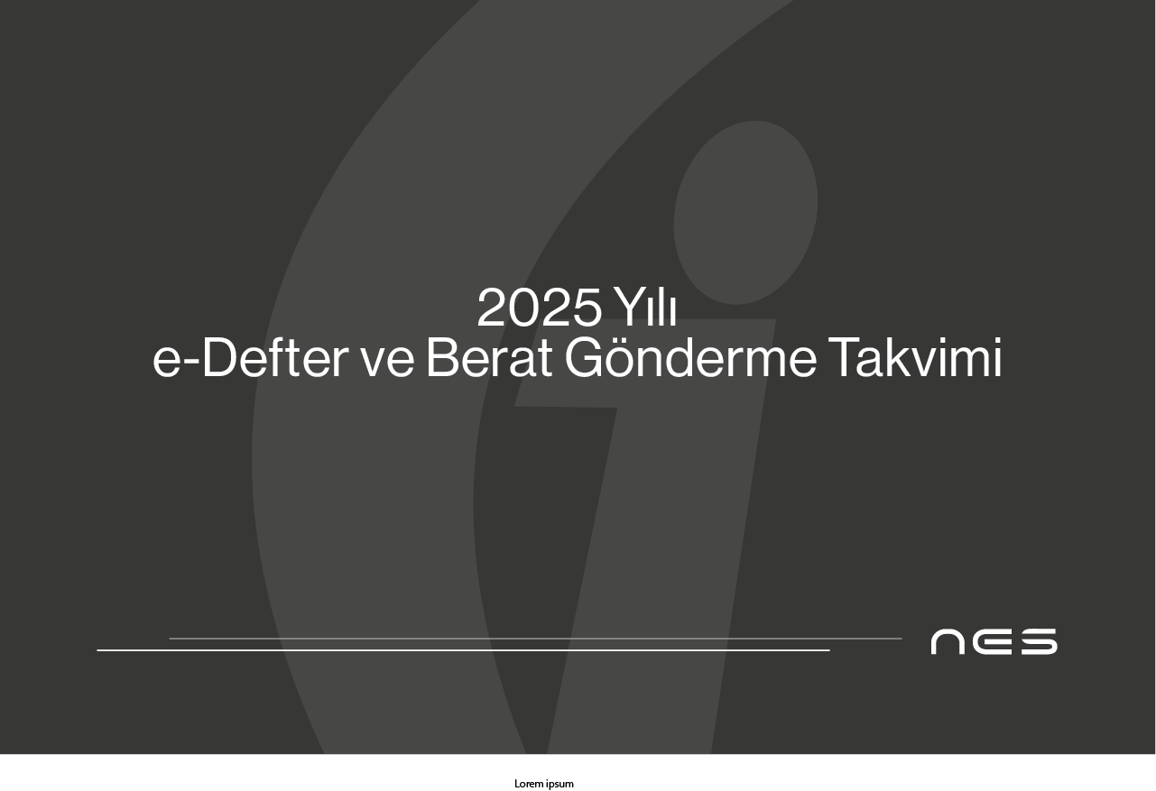 2025 Yılı e-Defter ve Berat Gönderme Süreleri (Kurumlar Vergisi Mükellefleri – Tüzel Kişiler)