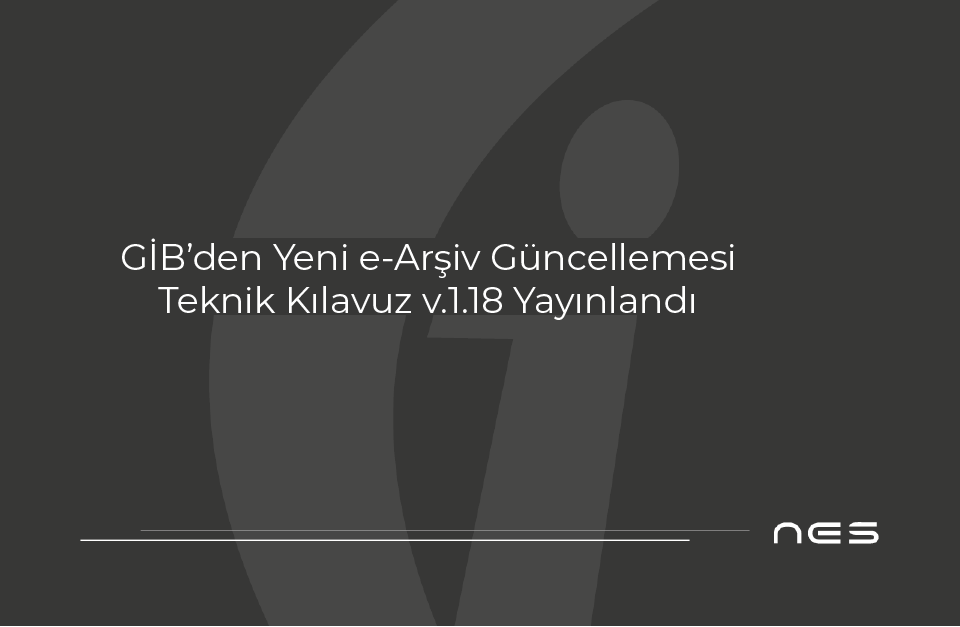 e-Arşiv Teknik Kılavuzu v.1.18 | GİB Güncellemesi(27.08.2025)