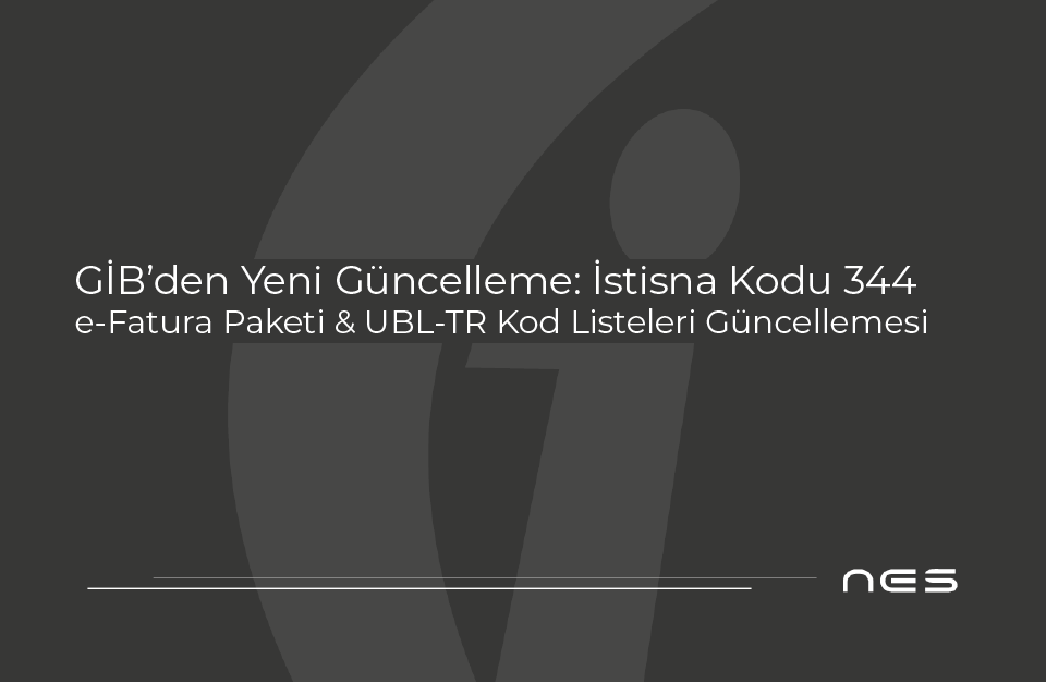 İstisna Kodu 344: e-Fatura Paketi & UBL-TR Kod Listeleri Güncellemesi