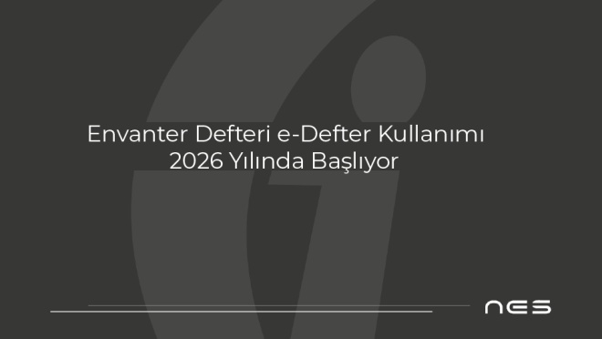 Envanter Defteri e-Defter Kullanımı 2026’da Başlıyor (GİB Duyurusu – 13.10.2025)