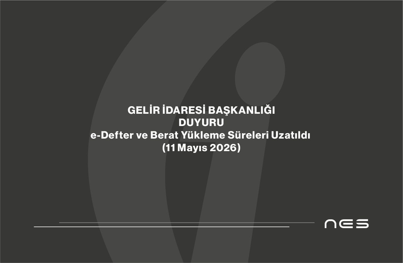 GİB e-Defter ve Berat Yükleme Sürelerini Uzattı (11 Mayıs 2026)